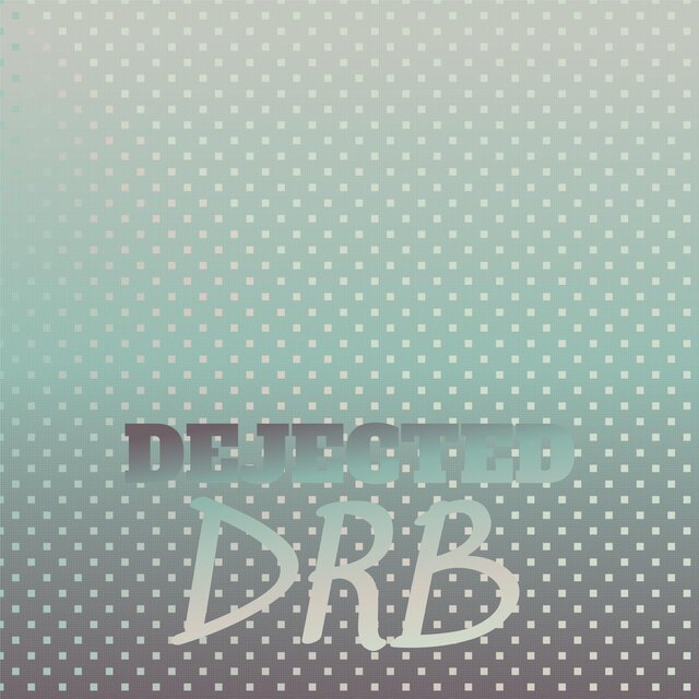 Dejected Drb