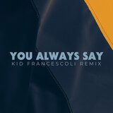 You Always Say