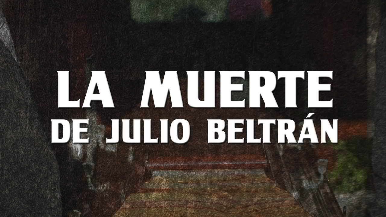 La Muerte De Julio Beltrán
