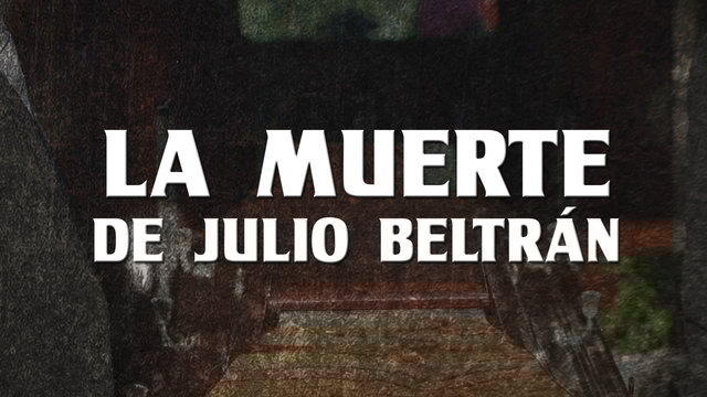 La Muerte De Julio Beltrán