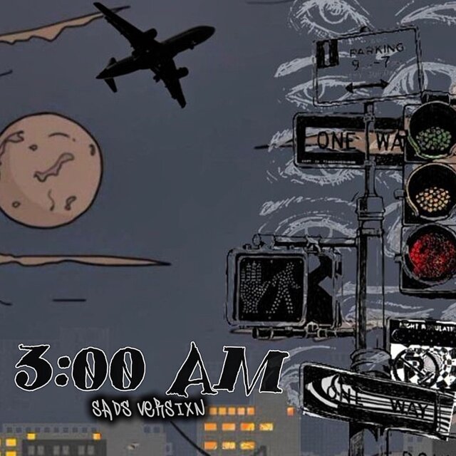 3:00 AM sad's versixn