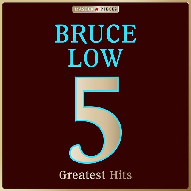 Masterpieces Presents Bruce Low: 5 Greatest Hits