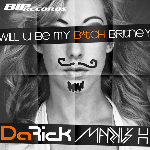 Will U Be My Bitch Britney(Original Extended Mix)