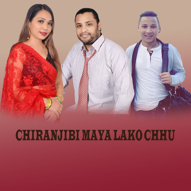 CHIRANJIBI MAYA LAKO CHHU