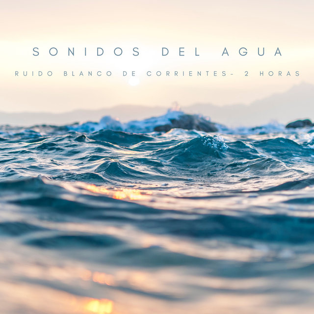 Sonidos Del Agua: Ruido Blanco De Corrientes - 2 Horas