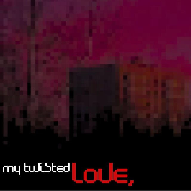My Twisted Love,