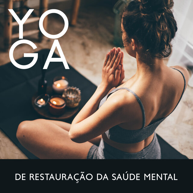 Yoga de restauração da saúde mental (Prática pacífica para acalmar os nervos e reequilibrar as emoções)