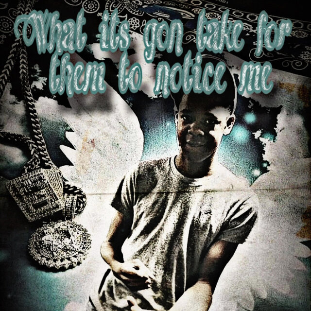 What Its Gon Take For Them To Notice Me