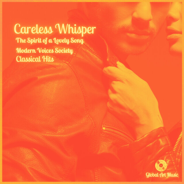 Careless Whisper -The Spirit Of a Lovely Song