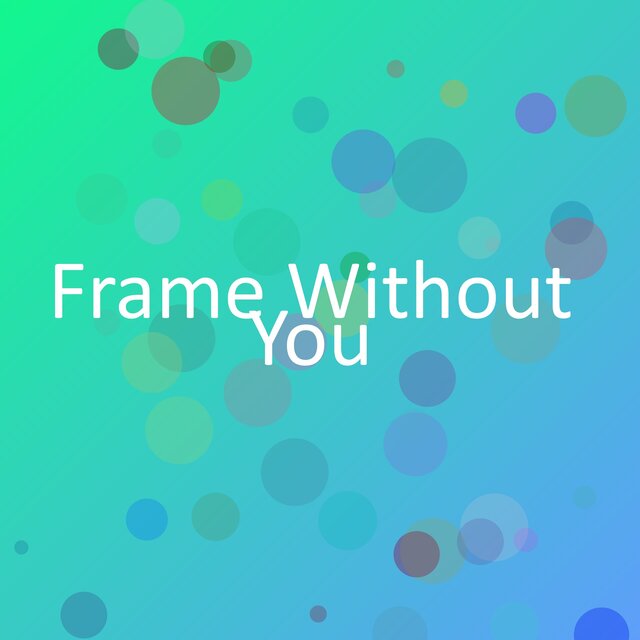 Frame Without You