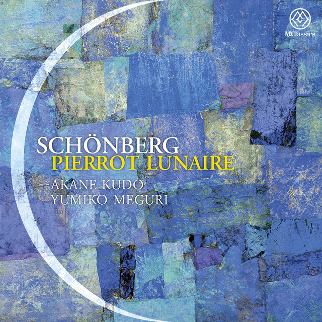 Schoenberg: Pierrot lunaire, Op. 21 (Arr. E. Stein for Voice & Piano) & Hattori: Soochow Serenade (Arr. Y. Meguri for Voice & Piano) 