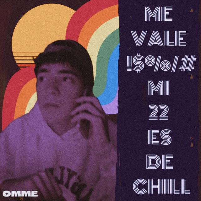 ME VALE !$%/# MI 22 ES DE CHILL