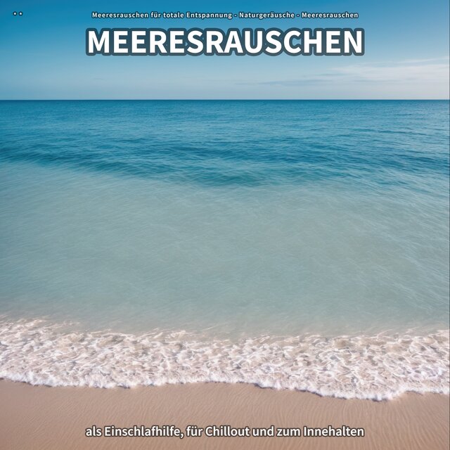 ** Meeresrauschen als Einschlafhilfe, für Chillout und zum Innehalten