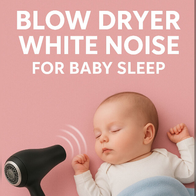 Baby Sleep White Noise: 2 Hours of Blow Dryer Sound for Infant Deep Sleep, Studying & Stress Relief