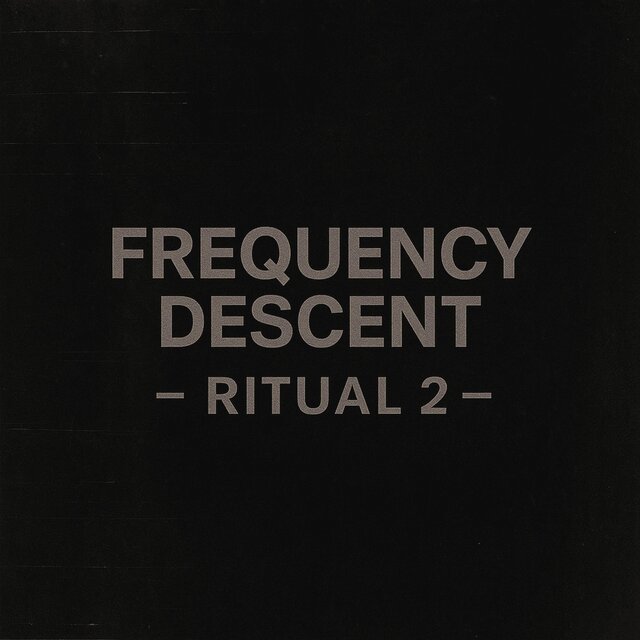 FREQUENCY DESCENT – Ritual 2