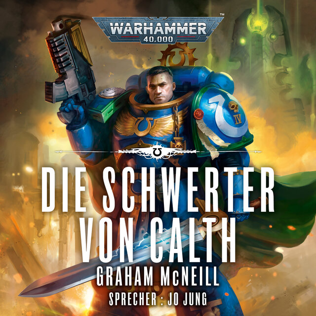 Die Schwerter von Calth - Warhammer 40.000: Die Chroniken des Uriel Ventris 7 (Ungekürzt)