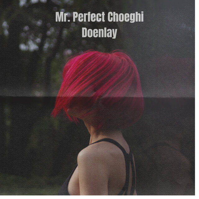 Mr. Perfect Choeghi Doenlay