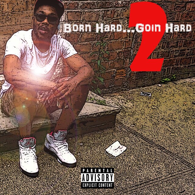 Born Hard.. Goin' Hard 2