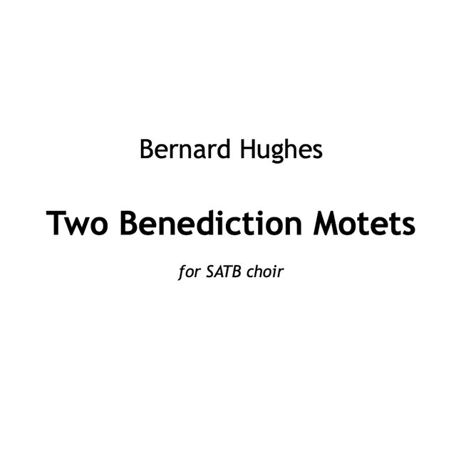 Bernard Hughes: Two Benediction Motets