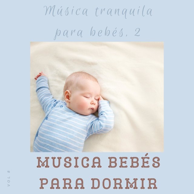 Música Tranquila para Bebés 2, Vol. 8