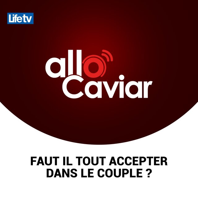Allo caviar faut il tout accepter dans le couple ?