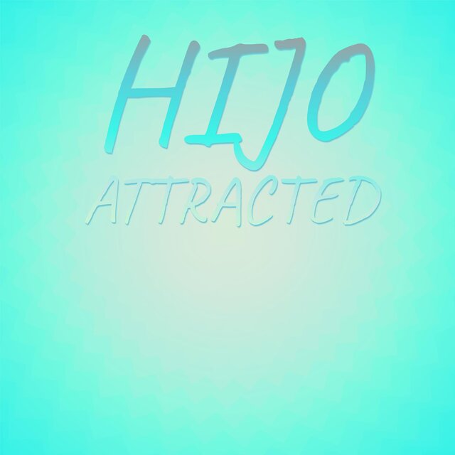 Hijo Attracted