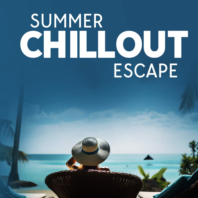 Summer Chillout Escape: Lounge Zone with Chillout Relax Music and Cafe Vibes