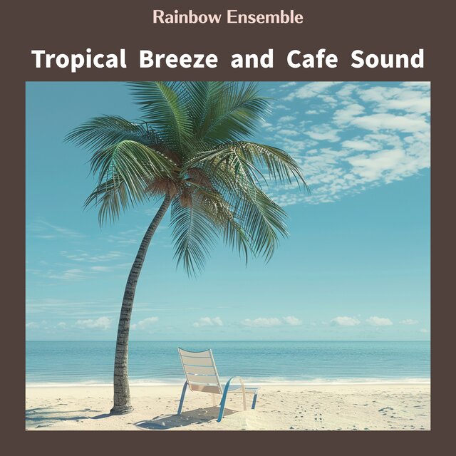 Tropical Breeze and Cafe Sound