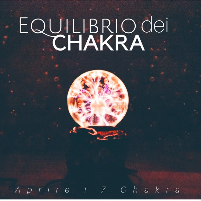 Equilibrio dei Chakra - Aprire i 7 Chakra, Trovare la Calma Interiore, Rilassamento, Pace e Serenità