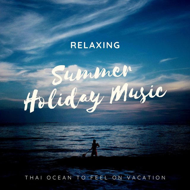 Relaxing Summer Holiday Music: Thai Ocean to Feel on Vacation