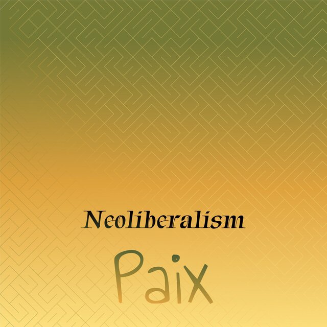 Neoliberalism Paix
