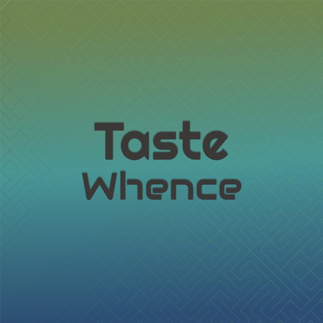Taste Whence