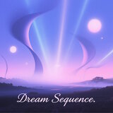 Dream Sequence