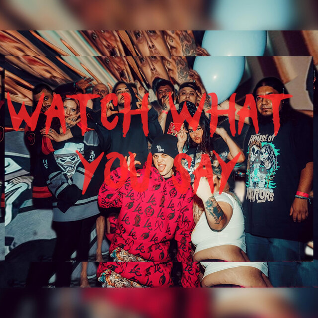 Watch whut You Say