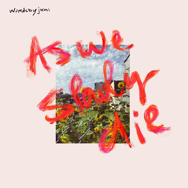 as we slowly die