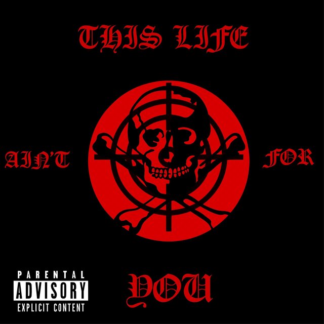 THIS LIFE AIN'T FOR YOU