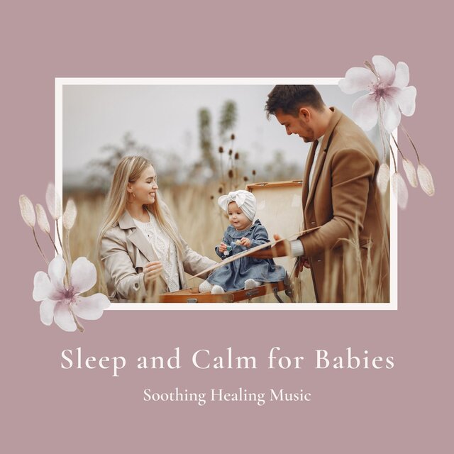 Sleep and Calm for Babies - Soothing Healing Music