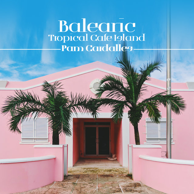 Balearic Tropical Cafe Island