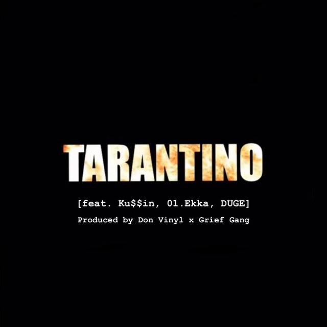 TARANTINO (feat. Ku$$in, 01.Ekka, DUGE, Don Vinyl & GriefGang)