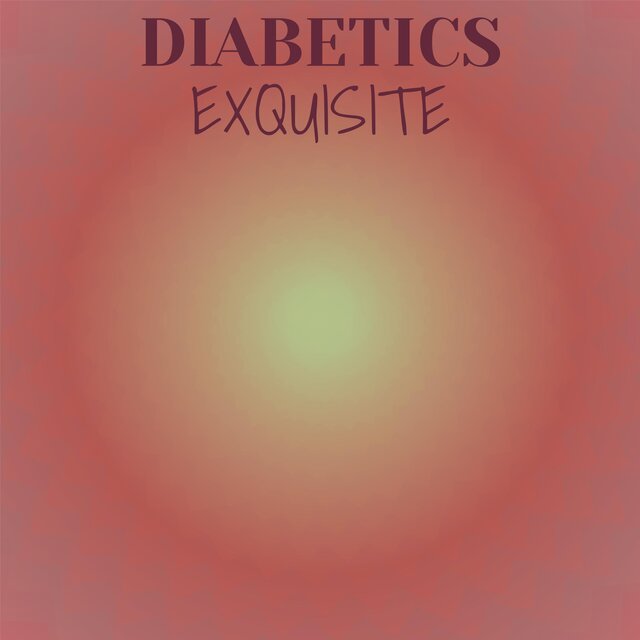 Diabetics Exquisite