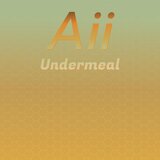 Aii Undermeal