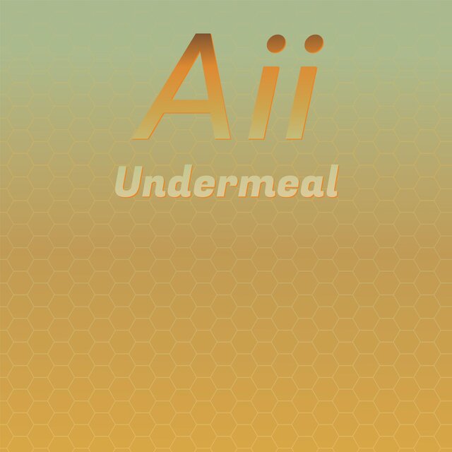 Aii Undermeal