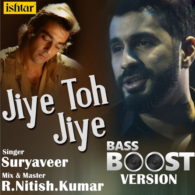 Jiye Toh Jiye (Bass Boost Version)