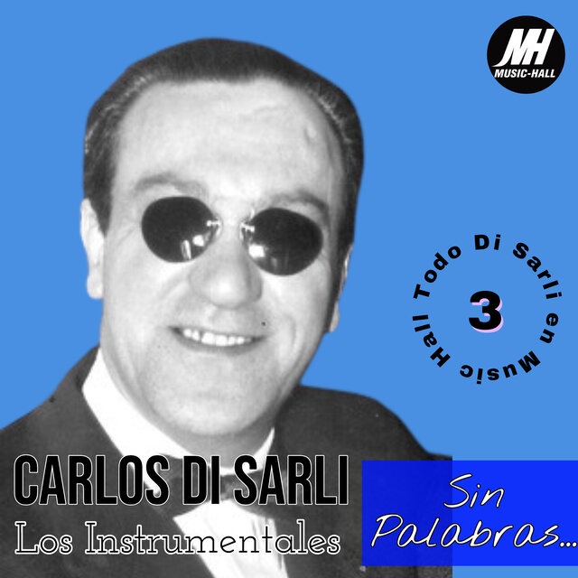 Sin Palabras... Carlos Di Sarli! (Todo Di Sarli en Music Hall 3)