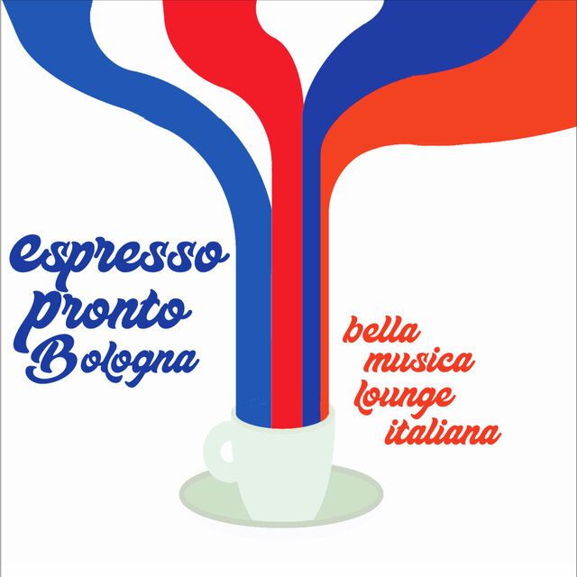 Espresso Pronto Bologna! (Bella Musica Lounge Italiana)