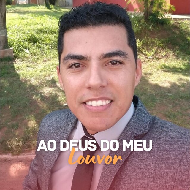 Ao Deus do Meu Louvor