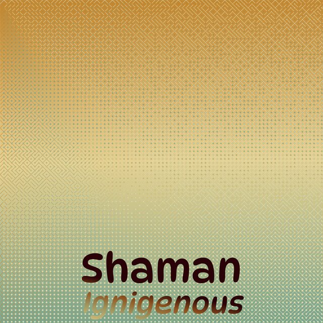 Shaman Ignigenous