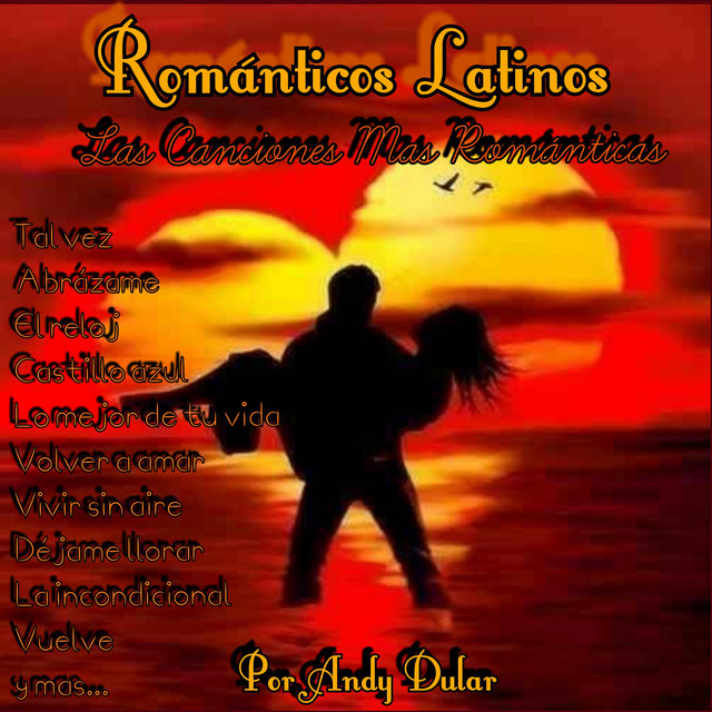 Románticos Latinos: Las Canciones Más Románticas