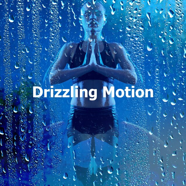 Drizzling Motion