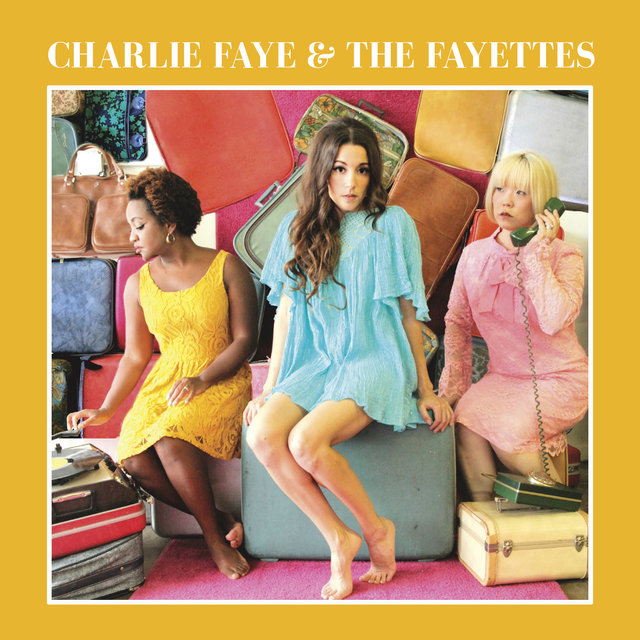 Cover art for album Charlie Faye & The Fayettes by Charlie Faye, The Fayettes